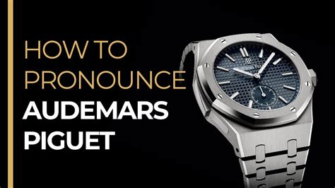 pronunciation of audemars piguet|how to say patek philippe.